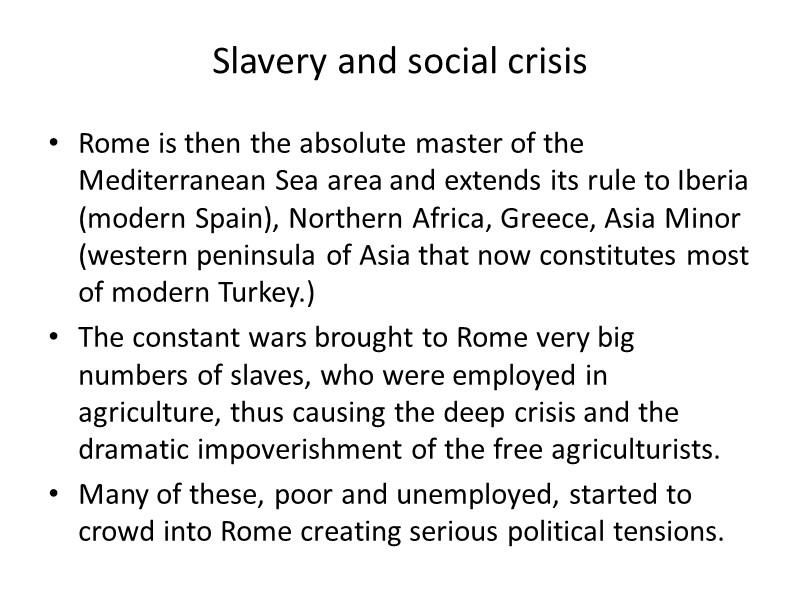 Slavery and social crisis Rome is then the absolute master of the Mediterranean Sea